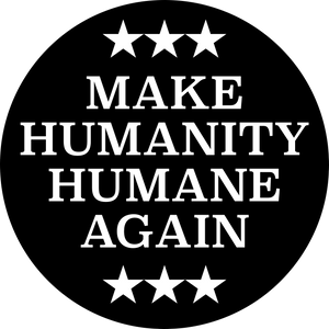 Make Humanity Humane