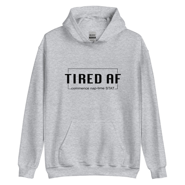 Tired AF Unisex Hoodie
