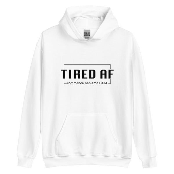 Tired AF Unisex Hoodie